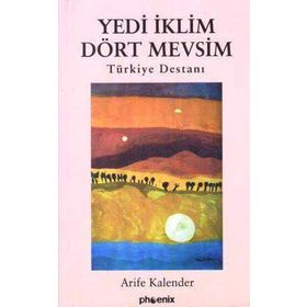 YEDI İKLİM DÖRT MEVSIM TÜRKİYE DESTANI - ARIFE KALENDER