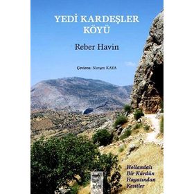 YEDI KARDEŞLER KÖYÜ HOLLANDALI BIR KÜRDÜN HAYATINDAN KESITLER - REBER HAVIN