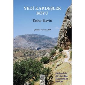 YEDI KARDEŞLER KÖYÜ HOLLANDALI BIR KÜRDÜN HAYATINDAN KESITLER - REBER HAVIN