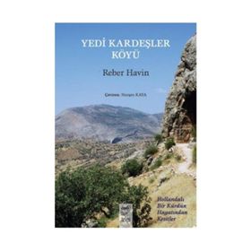 YEDI KARDEŞLER KÖYÜ HOLLANDALI BIR KÜRDÜN HAYATINDAN KESITLER - REBER HAVIN