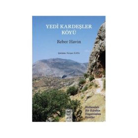 YEDI KARDEŞLER KÖYÜ HOLLANDALI BIR KÜRDÜN HAYATINDAN KESITLER - REBER HAVIN