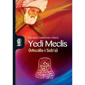 YEDI MECLIS (MECÂLIS-I SEBA) - MEVLÂNÂ CELÂLEDDÎN-I RÛMÎ