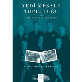 Yedi Meşale Topluluğu ve Türk Edebiyatındaki Yeri Bilge Yüksel Karakaş