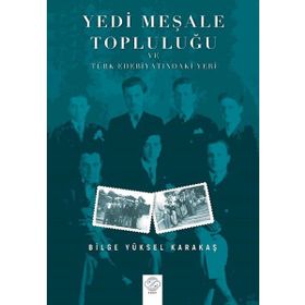 Yedi Meşale Topluluğu ve Türk Edebiyatındaki Yeri Bilge Yüksel Karakaş