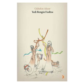 YEDI RENGIN FISILTISI - GÜLTEKİN AKYAR