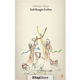 YEDI RENGIN FISILTISI - GÜLTEKİN AKYAR