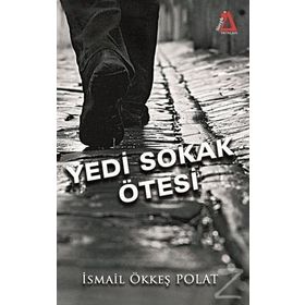 Yedi Sokak Ötesi - İsmail Ökkeş Polat