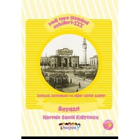 Yedi Tepe İstanbul Öyküleri - 3 - Baykuş, Bayankuş ve Diğer Bütün Kuşlar Beyazıt - Nermin Şenol Kalyoncu