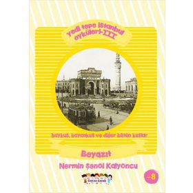 Yedi Tepe İstanbul Öyküleri - 3 - Baykuş, Bayankuş ve Diğer Bütün Kuşlar Beyazıt - Nermin Şenol Kalyoncu