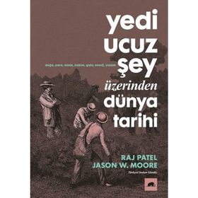 Yedi Ucuz Şey Üzerinden Dünya Tarihi - Jason W. Moore
