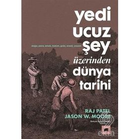 Yedi Ucuz Şey Üzerinden Dünya Tarihi - Jason W. Moore