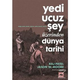 Yedi Ucuz Şey Üzerinden Dünya Tarihi - Jason W. Moore