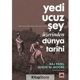 Yedi Ucuz Şey Üzerinden Dünya Tarihi - Jason W. Moore