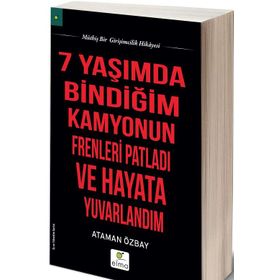 Yedi Yaşımda Bindiğim Kamyonun Frenleri Patladı ve Hayata Yuvarlandım - Ataman Özbay