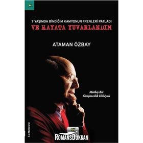Yedi Yaşımda Bindiğim Kamyonun Frenleri Patladı ve Hayata Yuvarlandım - Ataman Özbay