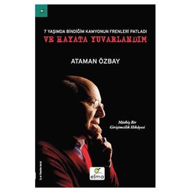 Yedi Yaşımda Bindiğim Kamyonun Frenleri Patladı ve Hayata Yuvarlandım - Ataman Özbay