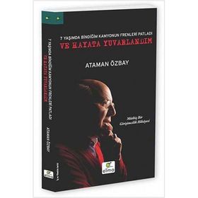 Yedi Yaşımda Bindiğim Kamyonun Frenleri Patladı ve Hayata Yuvarlandım - Ataman Özbay