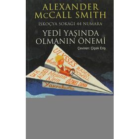 YEDI YAŞINDA OLMANIN ÖNEMI İSKOÇYA SOKAĞI 44 NUMARA - ALEXANDER MCCALL SMITH