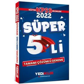 Yediiklim Yayınları 2022 KPSS Eğitim Bilimleri Tamamı Çözümlü Süper 5'li Deneme
