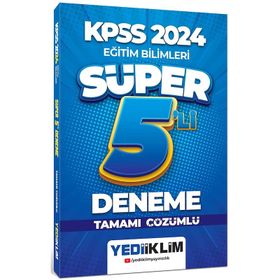Yediiklim Yayınları - 2024 KPSS Eğitim Bilimleri Tamamı Çözümlü Süper 5'li Deneme