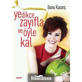 YEDİKÇE ZAYIFLA VE ÖYLE KAL - BANU KAZANÇ