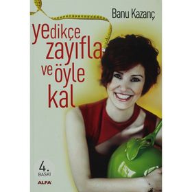 YEDİKÇE ZAYIFLA VE ÖYLE KAL - BANU KAZANÇ