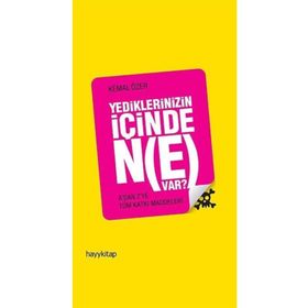 YEDIKLERINIZIN İÇİNDE NE VAR? - KEMAL ÖZER