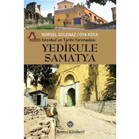 Yedikule Samatya-İstanbul'un Tarihi Yarımadası - Nursel Gülenaz