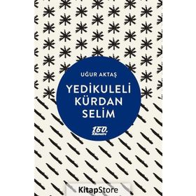 Yedikuleli Kürdan Selim - Uğur Aktaş