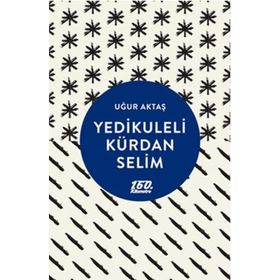 Yedikuleli Kürdan Selim - Uğur Aktaş