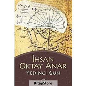 Yedinci Gün - İhsan Oktay Anar