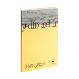 YEDINCI ŞEHİR - ÖZKAN YALÇIN