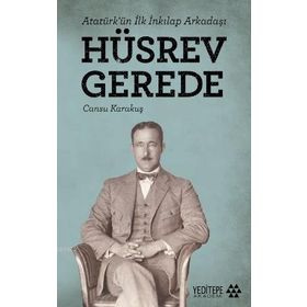 Yeditepe Akademi Hüsrev Gerede - Atatürk’ün İlk İnkılap Arkadaşı