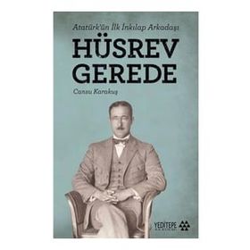 Yeditepe Akademi Hüsrev Gerede - Atatürk’ün İlk İnkılap Arkadaşı