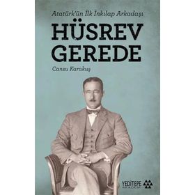 Yeditepe Akademi Hüsrev Gerede - Atatürk’ün İlk İnkılap Arkadaşı