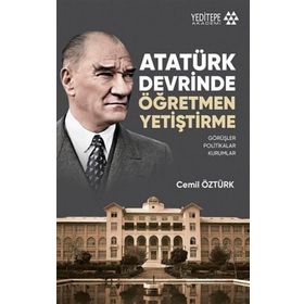 Yeditepe Yayınevi Atatürk Devrinde Öğretmen Yetiştirme