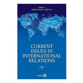 Yeditepe Yayınevi Current Issues in International Relations 1 / Meral Balcı