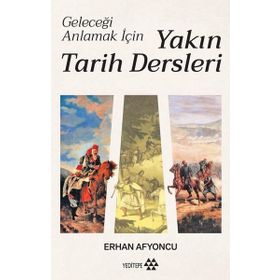 Yeditepe Yayınevi Geleceği Anlamak İçin Yakın Tarih Dersleri