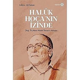 Yeditepe Yayınevi - Haluk Hoca'nın İzinde - Prof. Dr. Ahmet Haluk Dursun’a Armağan