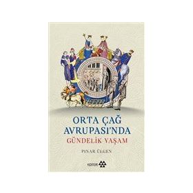 Yeditepe Yayınevi - Orta Çağ Avrupası'ında Gündelik Yaşam