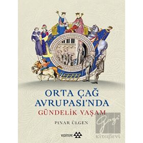 Yeditepe Yayınevi - Orta Çağ Avrupası'ında Gündelik Yaşam
