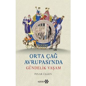 Yeditepe Yayınevi - Orta Çağ Avrupası'ında Gündelik Yaşam