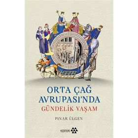 Yeditepe Yayınevi - Orta Çağ Avrupası'ında Gündelik Yaşam