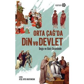 Yeditepe Yayınevi Orta Çağ’da Din Ve Devlet & Doğu Batı Ekseninde - Kolektif