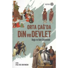 Yeditepe Yayınevi Orta Çağ’da Din Ve Devlet & Doğu Batı Ekseninde - Kolektif