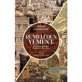 Yeditepe Yayınevi - Rumeli'den Yemen'e - Bir Osmanlı Bulgar Hekiminin Hatıraları