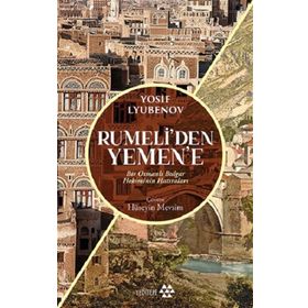 Yeditepe Yayınevi - Rumeli'den Yemen'e - Bir Osmanlı Bulgar Hekiminin Hatıraları