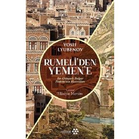 Yeditepe Yayınevi - Rumeli'den Yemen'e - Bir Osmanlı Bulgar Hekiminin Hatıraları