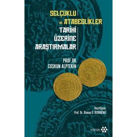 Yeditepe Yayınevi Selçuklu ve Atabeglikler Tarihi Üzerine Araştırmalar