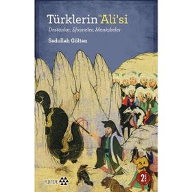 Yeditepe Yayınevi - Türklerin Hz. Alisi: Destanlar - Efsaneler - Menkıbeler